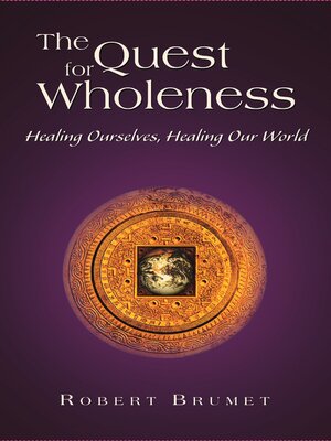 cover image of The Quest for Wholeness: Healing Ourselves, Healing Our World